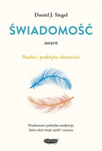 AWARE. ŚWIADOMOŚĆ. NAUKA I PRAKTYKA OBECNOŚCI
