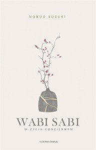 WABI SABI. W ŻYCIU CODZIENNYM, NOBUO SUZUKI