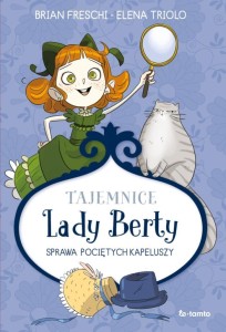 TAJEMNICE LADY BERTY. SPRAWA POCIĘTYCH KAPELUSZY