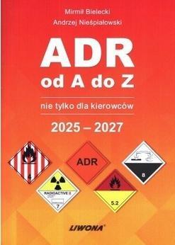 ADR od A do Z nie tylko dla kierowców 2025-2027