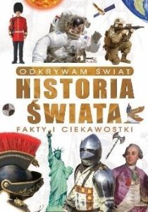 ODKRYWAM ŚWIAT. HISTORIA ŚWIATA FAKTY I...