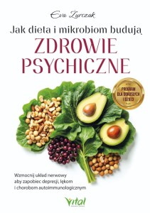 JAK DIETA I MIKROBIOM BUDUJĄ ZDROWIE PSYCHICZNE