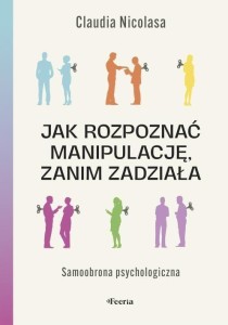 JAK ROZPOZNAĆ MANIPULACJĘ, ZANIM ZADZIAŁA