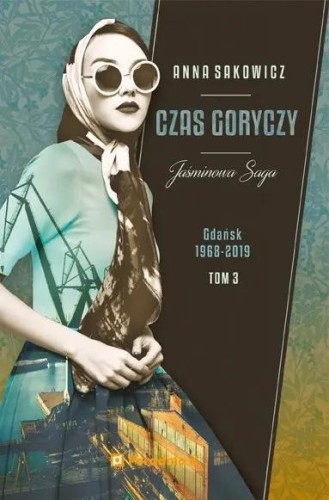 Jaśminowa saga T.3 Czas goryczy, Anna Sakowicz