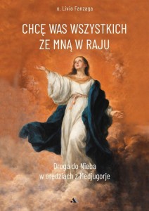 CHCĘ WAS WSZYSTKICH ZE MNĄ W RAJU, LIVIO FANZAGA