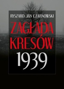 ZAGŁADA KRESÓW 1939, RYSZARD JAN CZARNOWSKI
