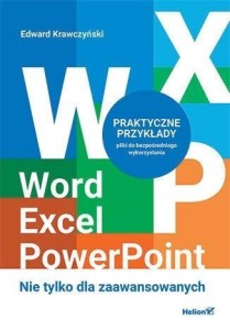 WORD, EXCEL, POWERPOINT. NIE TYLKO DLA ZAAWANSO.