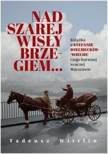 NAD SZAREJ WISŁY BRZEGIEM... KSIĄŻKA O STEFANIE...