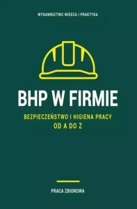 BHP W FIRMIE. BEZPIECZEŃSTWO I HIGIENA PRACY OD...