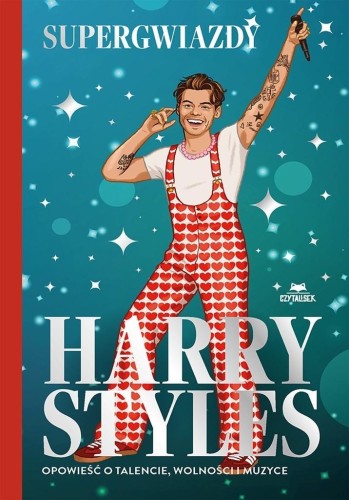 Harry Styles. Opowieść o talencie, wolności..