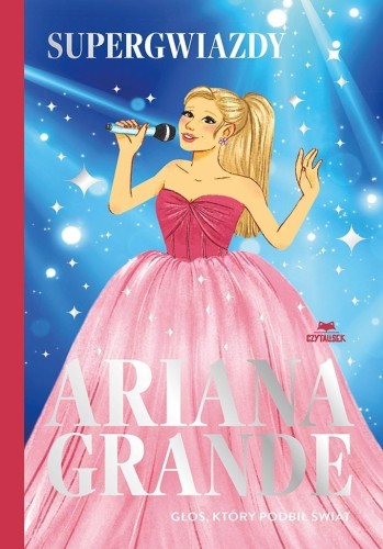 Ariana Grande. Głos, który podbił świat