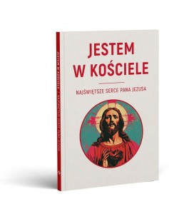 JESTEM W KOŚCIELE. NAJŚWIĘTSZE SERCE PANA JEZUSA