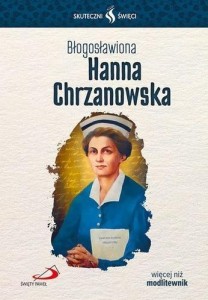 SKUTECZNI ŚWIĘCI. BŁOGOSŁAWIONA HANNA CHRZANOWSKA