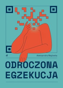 ODROCZONA EGZEKUCJA, ALEKSANDRA MAJÓWKA