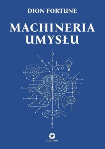 MACHINERIA UMYSŁU, DION FORTUNE