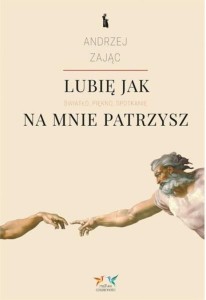 LUBIĘ, JAK NA MNIE PATRZYSZ W.2, ANDRZEJ ZAJĄC