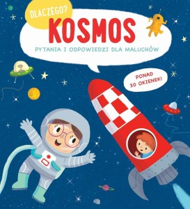 DLACZEGO? KOSMOS. PYTANIA I ODPOWIEDZI DLA MALUCHÓ