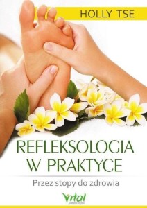 REFLEKSOLOGIA W PRAKTYCE, HOLLY TSE