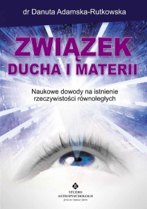 ZWIĄZEK DUCHA I MATERII. . NAUKOWE DOWODY NA ISTNI