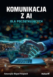 KOMUNIKACJA Z AI. DLA POCZĄTKUJĄCYCH