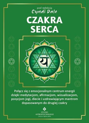 Czakra serca. Połącz się z pełnym miłości centrum