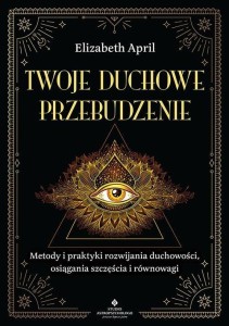 TWOJE DUCHOWE PRZEBUDZENIE, ELIZABETH APRIL