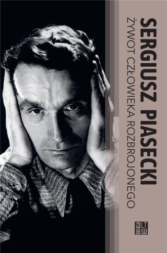 Żywot człowieka rozbrojonego TW, Sergiusz Piasecki