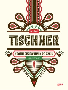 KRÓTKI PRZEWODNIK PO ŻYCIU W.2022, JÓZEF TISCHNER