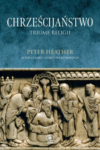 Chrześcijaństwo. Triumf religii, Peter Heather