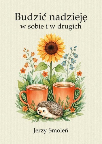 Budzić nadzieję w sobie i w drugich, Jerzy Smoleń