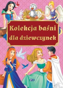 KOLEKCJA BAŚNI DLA DZIEWCZYNEK, PRACA ZBIOROWA