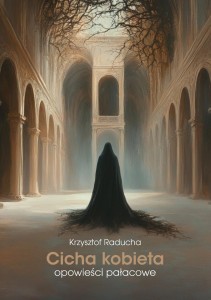 CICHA KOBIETA. OPOWIEŚCI PAŁACOWE