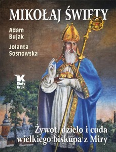 MIKOŁAJ ŚWIĘTY. ŻYWOT, DZIEŁA I CUDA..