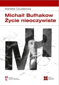 MICHAIŁ BUŁHAKOW. ZYCIE NIEOCZYWISTE