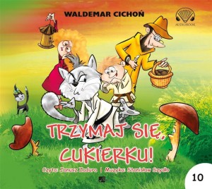 TRZYMAJ SIĘ CUKIERKU AUDIOBOOK, WALDEMAR CICHOŃ