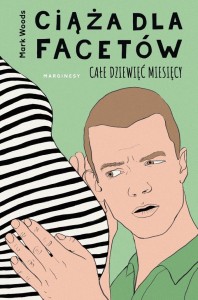 CIĄŻA DLA FACETÓW. CAŁE DZIEWIĘĆ MIESIĘCY