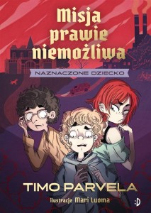 MISJA PRAWIE NIEMOŻLIWA T.1 NAZNACZONE DZIECKO
