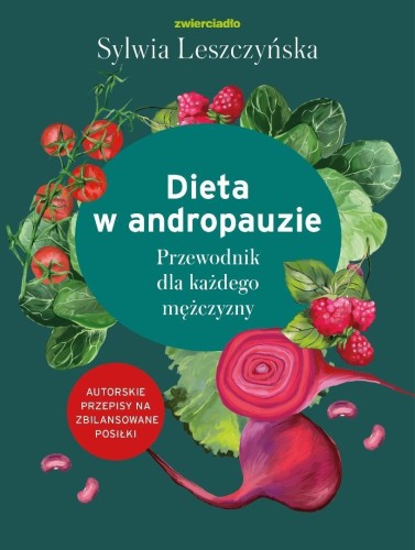Dieta w andropauzie. Przewodnik dla każdego...