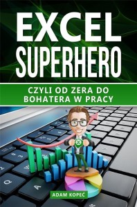 EXCEL SUPERHERO. CZYLI OD ZERA DO BOHATERA W PRACY
