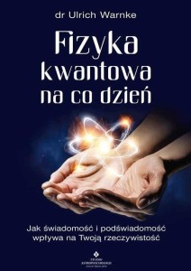 FIZYKA KWANTOWA NA CO DZIEŃ, ULRICH WARNKE