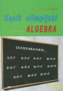 KĄCIK OLIMPIJSKI CZ. II ALGEBRA, LEV KURLYANDCHIK