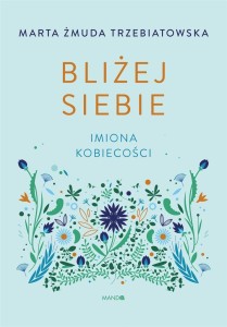 BLIŻEJ SIEBIE IMIONA KOBIECOŚCI. IMIONA KOBIECOŚCI