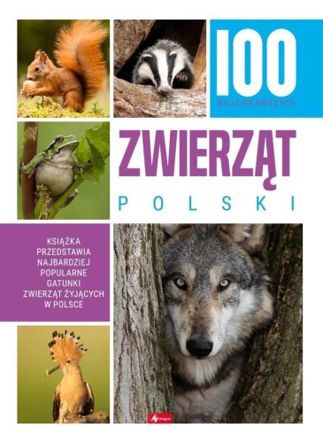 100 najciekawszych zwierząt Polski, praca zbirowa