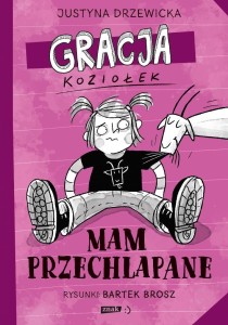 GRACJA KOZIOŁEK. MAM PRZECHLAPANE