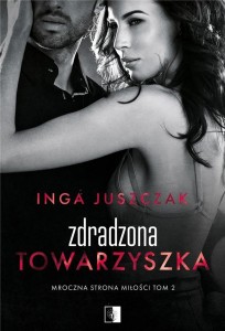 ZDRADZONA TOWARZYSZKA, INGA JUSZCZAK