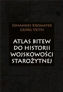 ATLAS BITEW DO HISTORII WOJSKOWOŚCI STAROŻYTNEJ