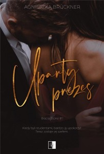 BRACIA STONE T.1 UPARTY PREZES, AGNIESZKA BRUCKNER