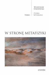 W STRONĘ METAFIZYKI. PISMA WYBRANE T.1