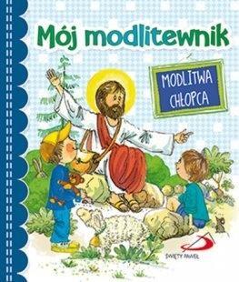 Mój modlitewnik. Modlitwa chłopca, praca zbiorowa
