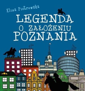 LEGENDA O ZAŁOŻENIU POZNANIA, ELIZA PIOTROWSKA
